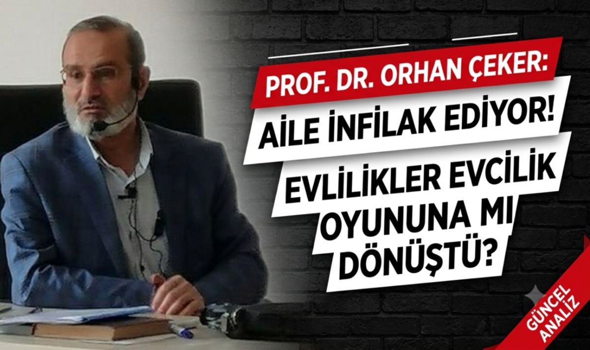 Prof. Dr. Orhan Çeker’den Korkutan Uyarı: "Aile İnfilak Ediyor!"